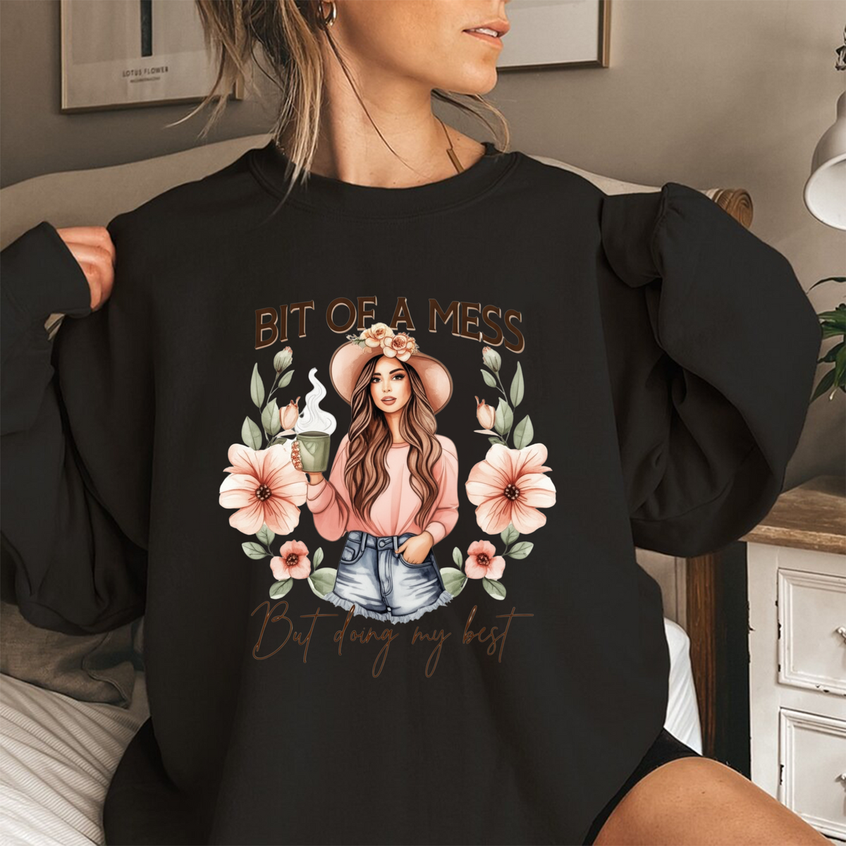 &quot;Bit of a Mess&quot; Floral Girl Sweatshirt